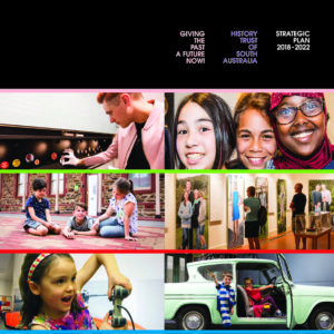 History Trust of South Australia Strategic Plan 2018-2022